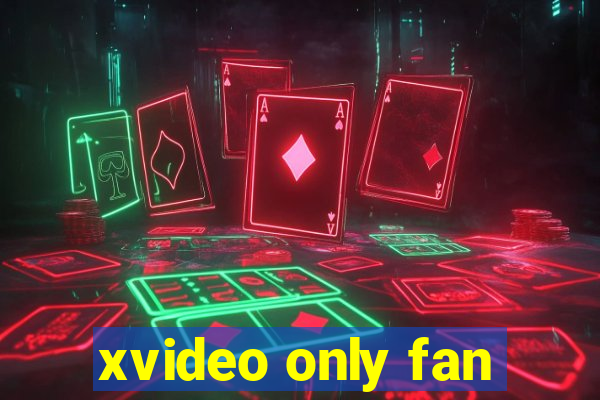 xvideo only fan